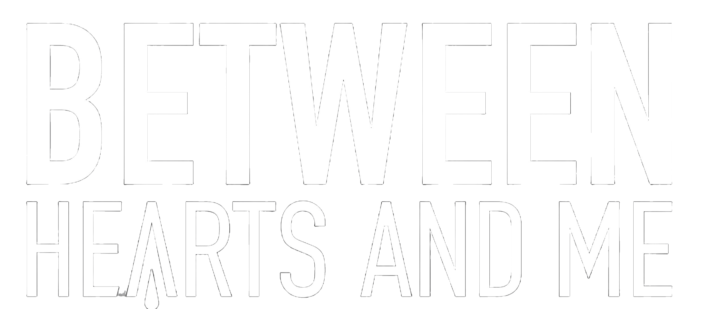 Between Hearts and Me | Official Website
